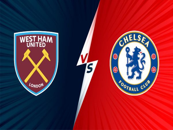 Nhận định tỷ lệ West Ham vs Chelsea, 19h30 ngày 4/11 - Ngoại hạng Anh