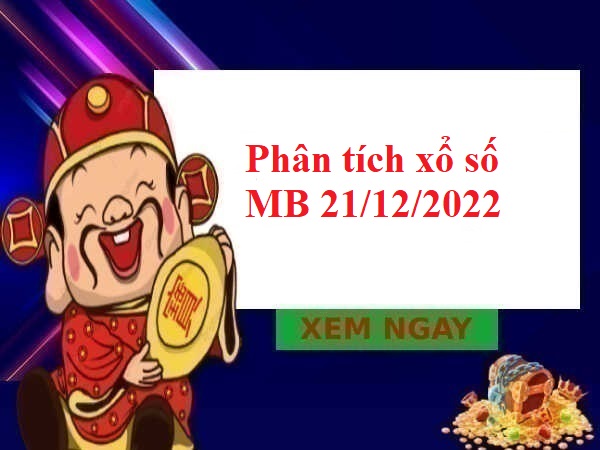 Phân tích xổ số miền Bắc 21/12/2022