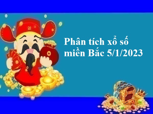 Phân tích xổ số miền Bắc 5/1/2023