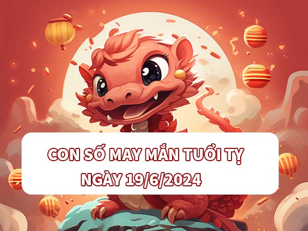 Con số dễ trúng tuổi Tỵ ngày 20/6/2024 Thứ 5 ngày hôm nay