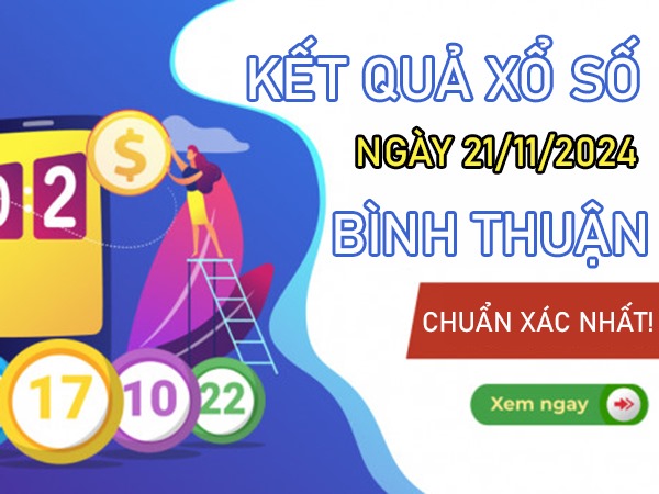 Phân tích XSBTH ngày 21/11/2024 nhận định lô VIP thứ 5