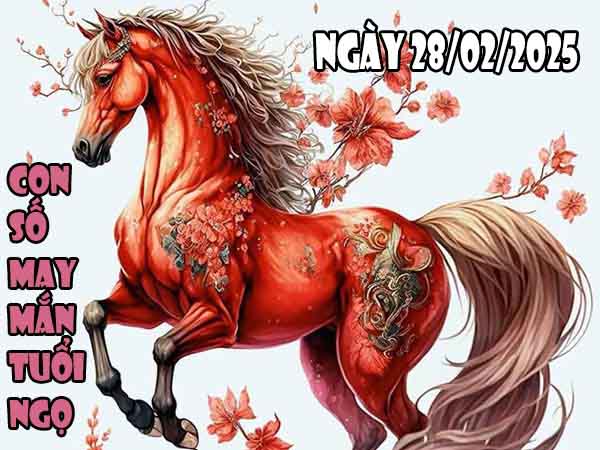 Con số phát tài tuổi Ngọ ngày 28/2/2025 thứ 6 hôm nay