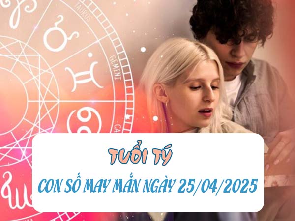 Con số tài lộc tuổi Tý ngày 25/4/2025 chuẩn nhất 2