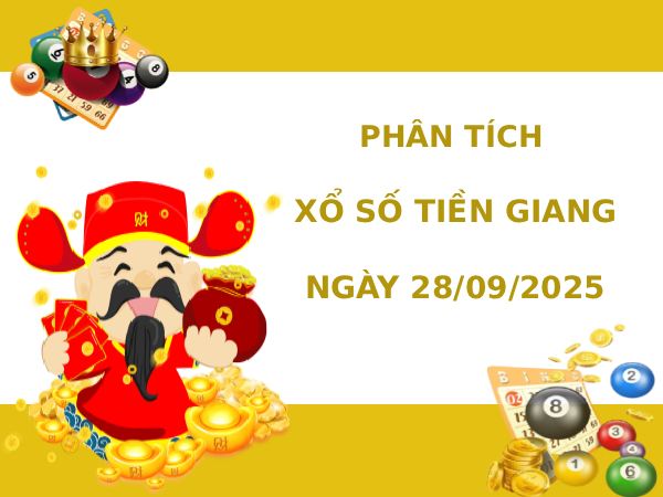 Phân tích XSTG ngày 28/9/2025 may mắn phát tài