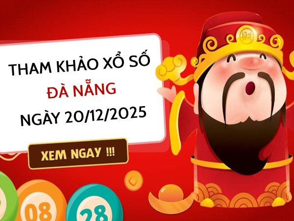 Tham khảo xổ số Đà Nẵng hôm nay ngày 20/12/2025